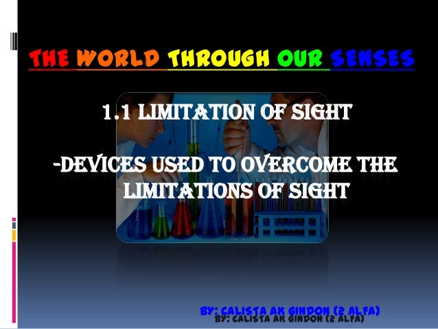 method to overcome sight limitation human limitations